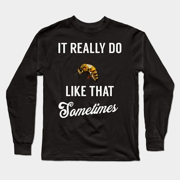 It Really Do BEE Like That, Sometimes Long Sleeve T-Shirt by giovanniiiii